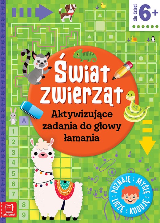 okładka Świat zwierząt. Aktywizujące zadania do głowy łamania. Poznaję, myślę, liczę, koduję książka | Agnieszka Bator
