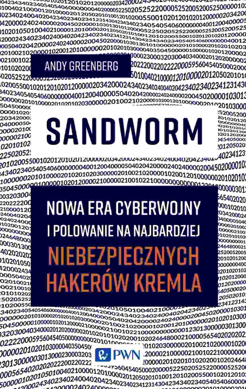 okładka Sandworm. Nowa era cyberwojny i polowanie na najbardziej niebezpiecznych hakerów Kremla książka