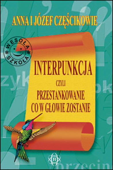 okładka Interpunkcja, czyli przestankowanie, co w głowie zostanie książka