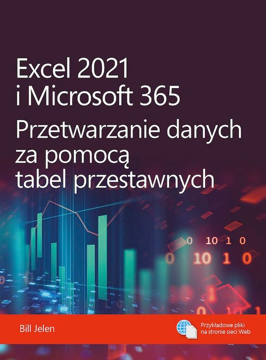 okładka Excel 2021 i Microsoft 365. Przetwarzanie danych za pomocą tabel przestawnych książka