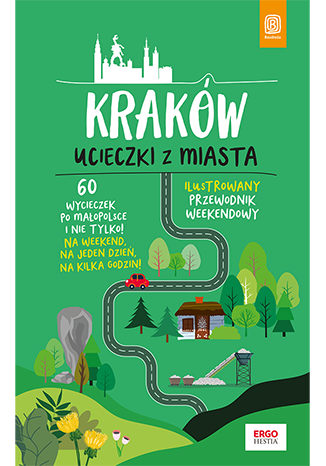 okładka Kraków. Ucieczki z miasta. Przewodnik weekendowy wyd. 1 książka | Krzysztof Bzowski