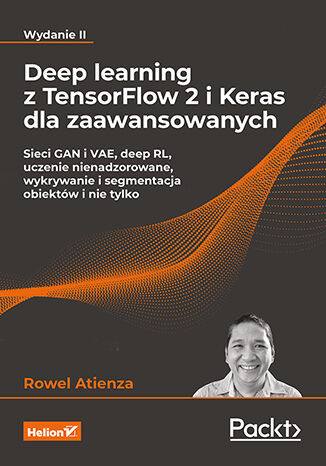 okładka Deep learning z TensorFlow 2 i Keras dla zaawansowanych. Sieci GAN i VAE, deep RL, uczenie nienadzorowane, wykrywanie i segmentacja obiektów i nie tylko wyd. 2 książka