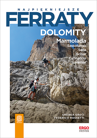 okładka Dolomity. Marmolada. Sassolungo. Sella. Sciliar. Catinaccio. Latemar. Najpiękniejsze ferraty książka