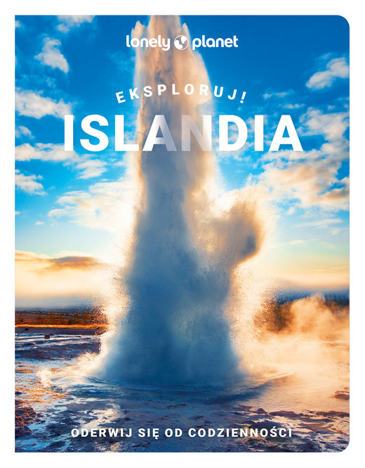 okładka Islandia. Eksploruj! Lonely Planet książka | Opracowanie zbiorowe