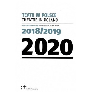 okładka Teatr w Polsce 2020. Dokumentacja sezonu 2018/2019 książka | Opracowanie zbiorowe