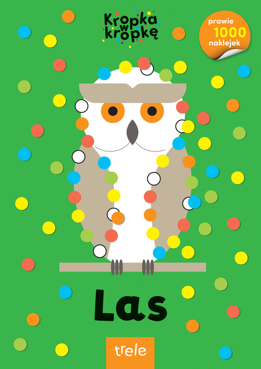 okładka Las. Kropka w kropkę książka | Opracowanie zbiorowe