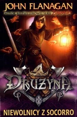 okładka Niewolnicy z Socorro. Drużyna. Tom 4 wyd. 2022 książka | John Flanagan