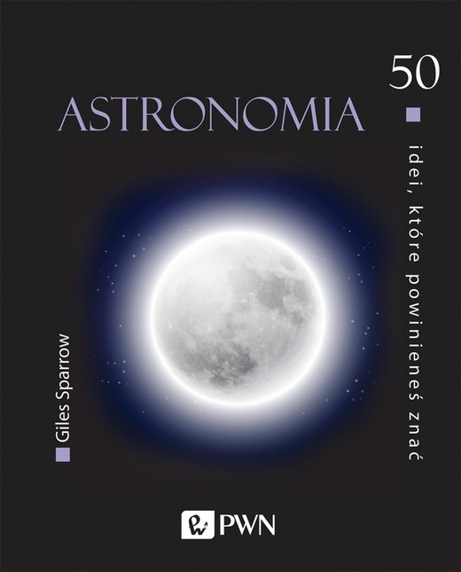 okładka Astronomia. 50 idei, które powinieneś znać książka | Giles Sparrow