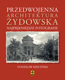 okładka Przedwojenna architektura żydowska najpiękniejsze fotografie książka | Kryciński Stanisław