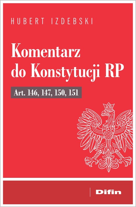 okładka Komentarz do Konstytucji RP art. 146, 147, 150, 151 książka | Hubert Izdebski
