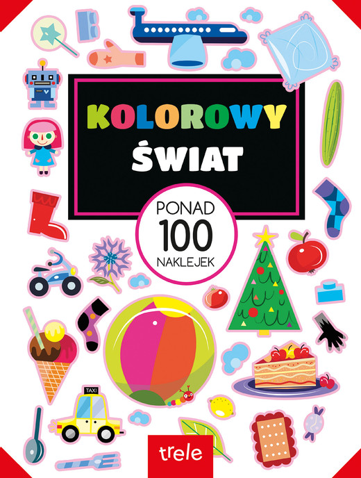 okładka Kolorowy świat. Ponad 100 naklejek. Ponad 100 naklejek książka | Opracowanie zbiorowe