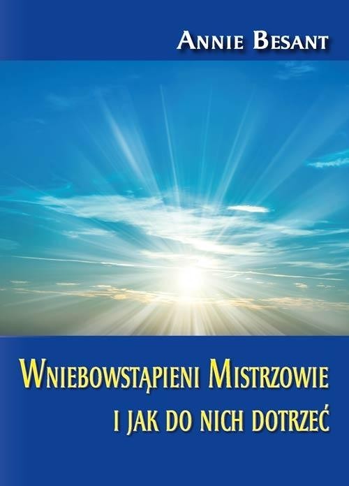 okładka Wniebowstąpieni Mistrzowie i jak do nich dotrzeć książka | Annie Besant