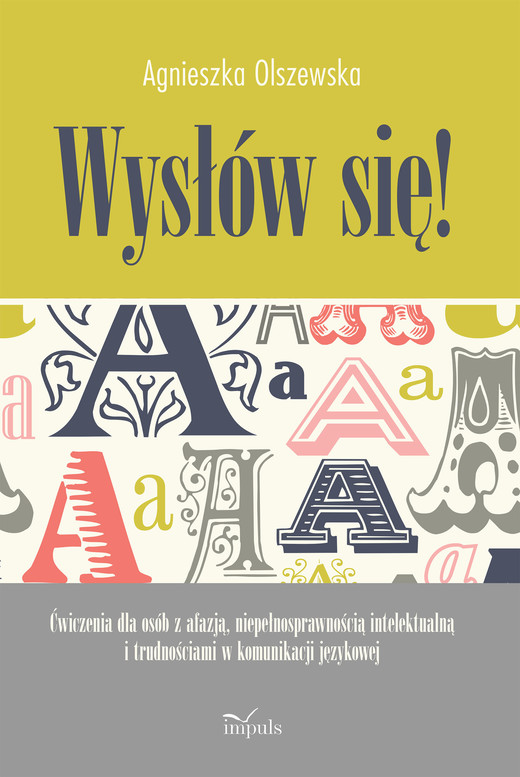 okładka Wysłów się ćwiczenia dla osób z afazją niepełnosprawnością intelektualną i trudnościami w komunikacji językowej książka