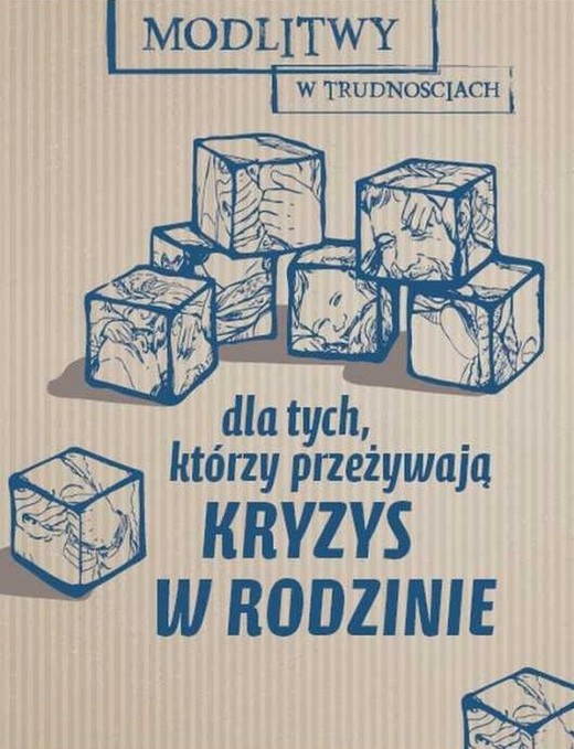 okładka Dla tych, którzy przeżywają kryzys w rodzinie. Modlitwy w trudnościach książka | Opracowanie zbiorowe