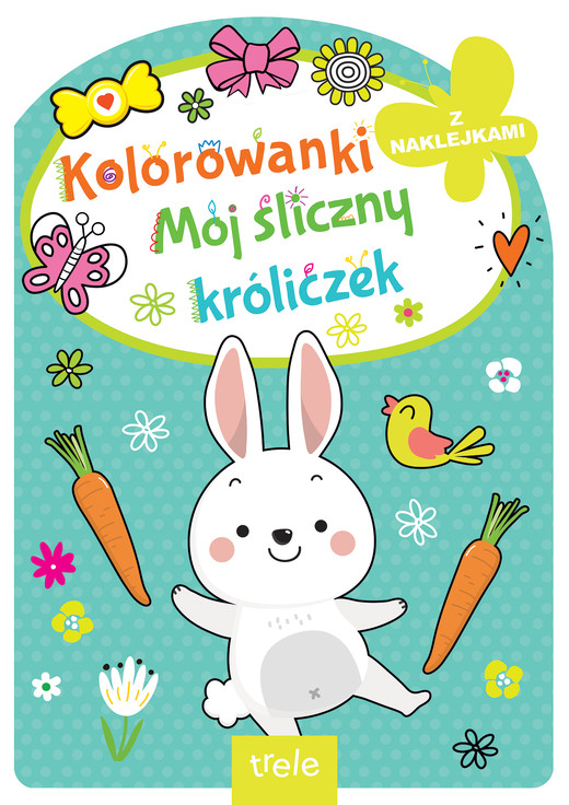 okładka Mój śliczny króliczek. Kolorowanka z wykrojnikiem książka | Opracowanie zbiorowe