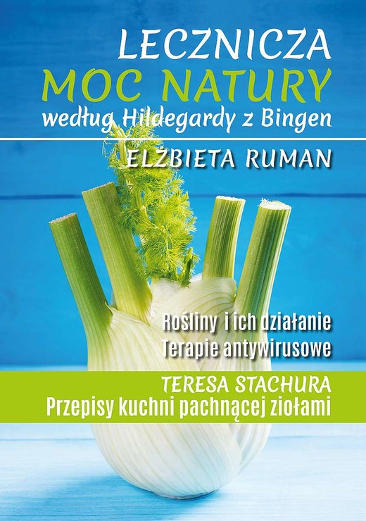okładka Lecznicza moc natury według Hildegardy z Bingen wyd. 2022 książka | Elżbieta Ruman