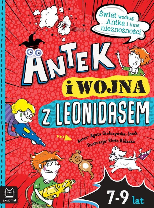 okładka Antek i wojna z Leonidasem. Świat według Antka i inne nieznośności książka | Agata Giełczyńska-Jonik