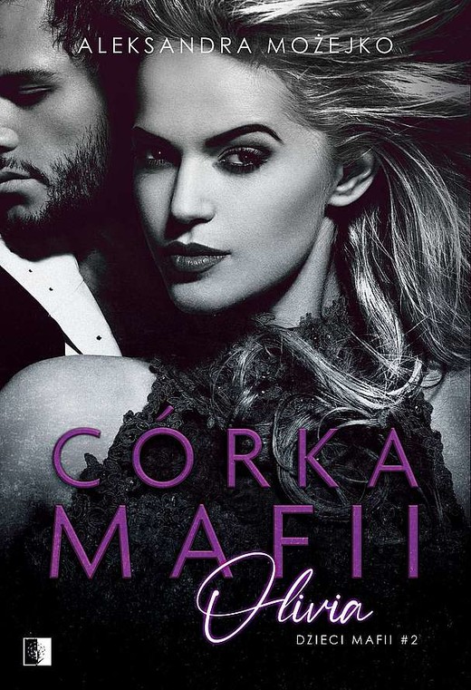 okładka Olivia. Córka mafii. Tom 2 książka | Aleksandra Możejko
