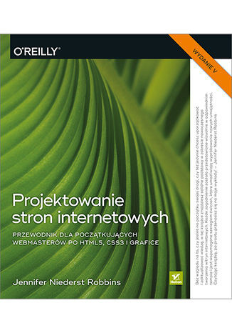 okładka Projektowanie stron internetowych. Przewodnik dla początkujących webmasterów po HTML5, CSS3 i grafice wyd. 5 książka