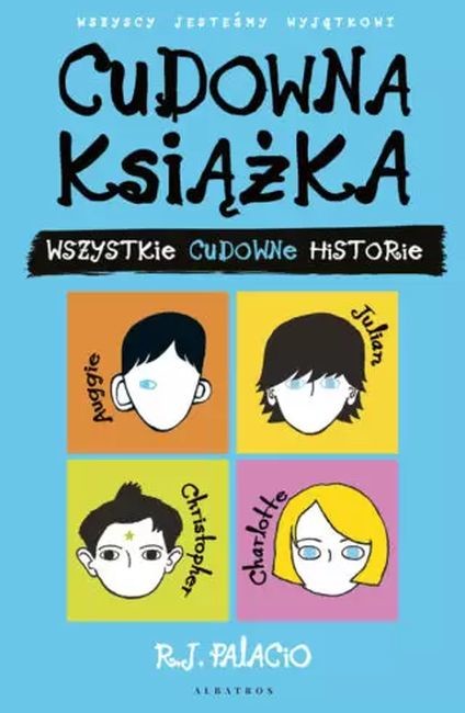 okładka Cudowna książka. Wszystkie cudowne historie książka | R. J. Palacio