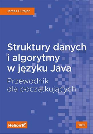 okładka Struktury danych i algorytmy w języku java przewodnik dla początkujących książka