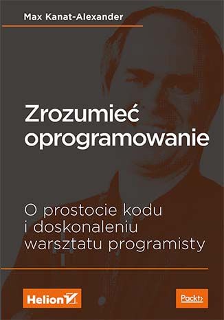 okładka Zrozumieć oprogramowanie o prostocie kodu i doskonaleniu warsztatu programisty książka