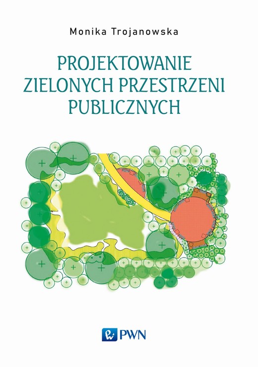 okładka Projektowanie zielonych przestrzeni publicznych książka