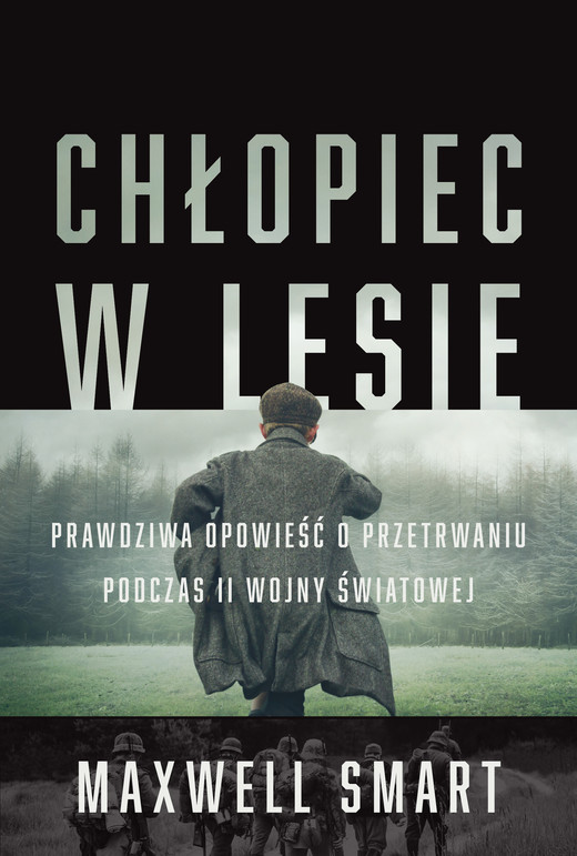okładka Chłopiec w lesie. Prawdziwa opowieść o przetrwaniu podczas II wojny światowej książka