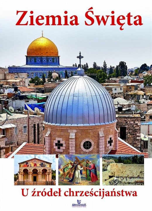 okładka Ziemia Święta. U źródeł chrześcijaństwa książka | Opracowanie zbiorowe