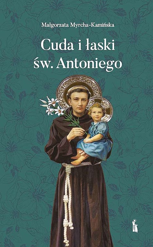 okładka Cuda i łaski św. Antoniego książka | Małgorzata Myrcha-Kamińska