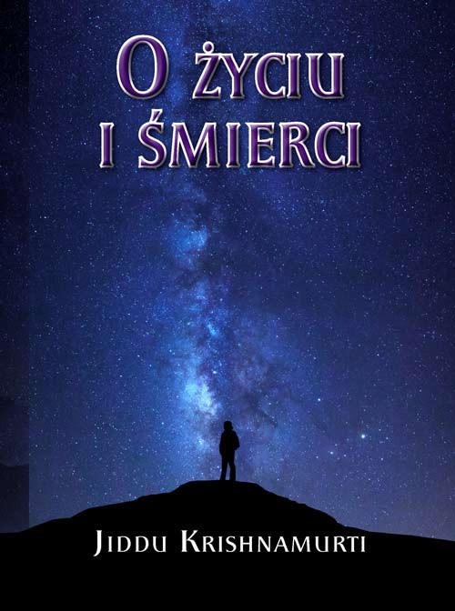 okładka O Życiu i śmierci książka | Jiddu Krishnamurti