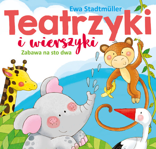 okładka Zabawa na sto dwa. Teatrzyki i wierszyki książka | Ewa Stadtmuller