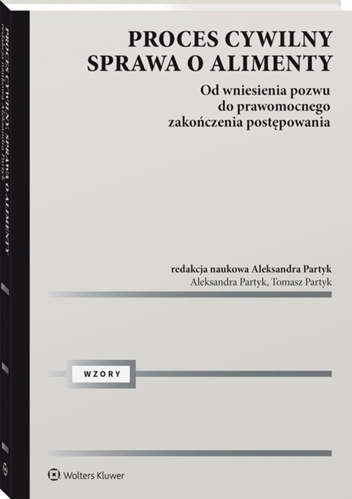 okładka Proces cywilny. Sprawa o alimenty. Od wniesienia pozwu do prawomocnego zakończenia postępowania. książka