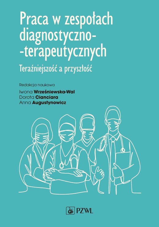 okładka Praca w zespołach diagnostyczno-terapeutycznych. Teraźniejszość a przyszłość książka | Anna Augustynowicz, Iwona Wrześniewska-Wal