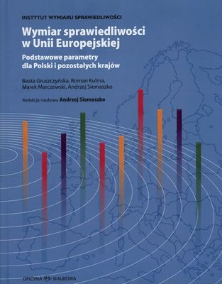 okładka Wymiar sprawiedliwości w Unii Europejskiej podstawowe parametry dla polski i pozostałych krajów książka