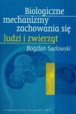 okładka Biologiczne mechanizmy zachowania się ludzi zwierząt książka
