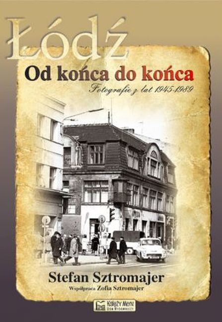 okładka Łódź od końca do końca książka | Sztromajer Stefan