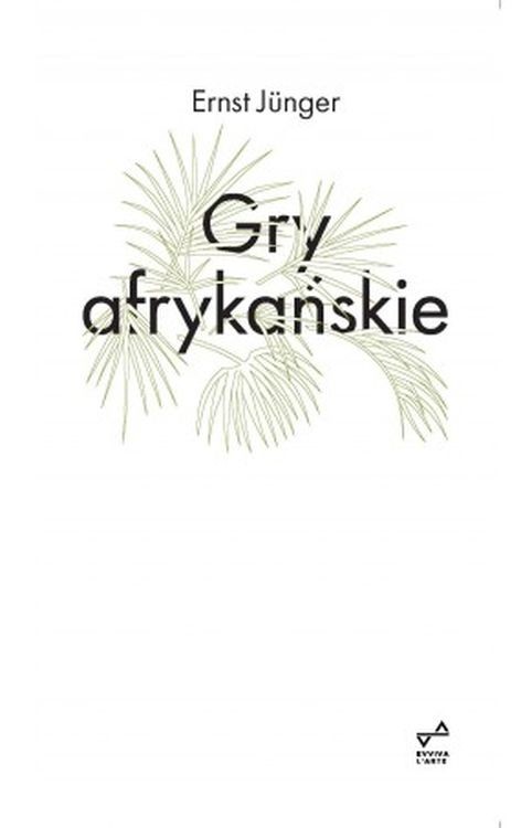 okładka Gry afrykańskie książka | Ernst Jünger