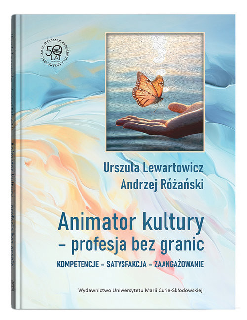 okładka Animator kultury - profesja bez granic Kompetencje - satysfakcja - zaangażowanie książka | Urszula Lewartowicz