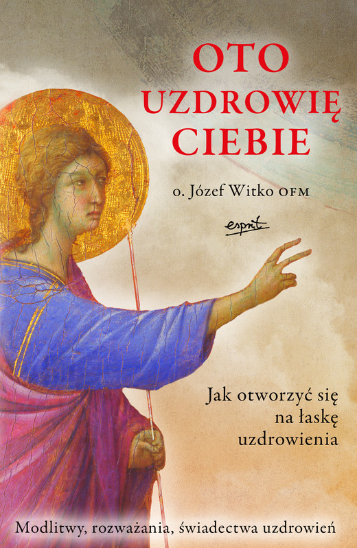 okładka Oto uzdrowię ciebie książka | Józef Witko