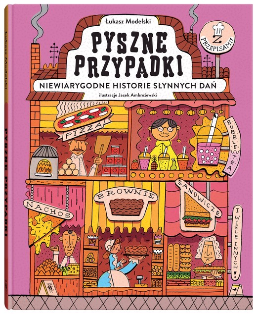 okładka Pyszne przypadki Niewiarygodne historie słynnych dań książka | Łukasz Modelski