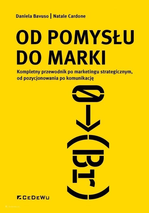okładka Od pomysłu do marki Kompletny przewodnik po marketingu strategicznym, od pozycjonowania po komunikację książka