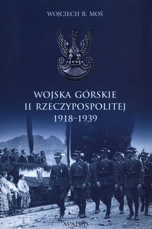 okładka Wojska Górskie II Rzeczypospolitej 1918-1939 książka