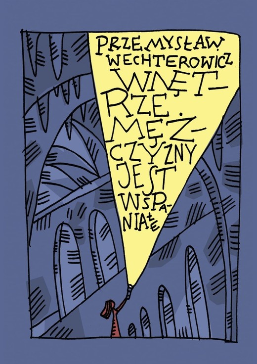okładka Wnętrze mężczyzny jest wspaniałe książka | Przemysław Wechterowicz