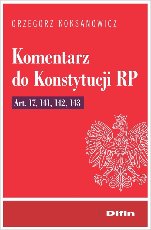 okładka Komentarz do Konstytucji RP art. 17, 141, 142, 143 książka | Koksanowicz Grzegorz