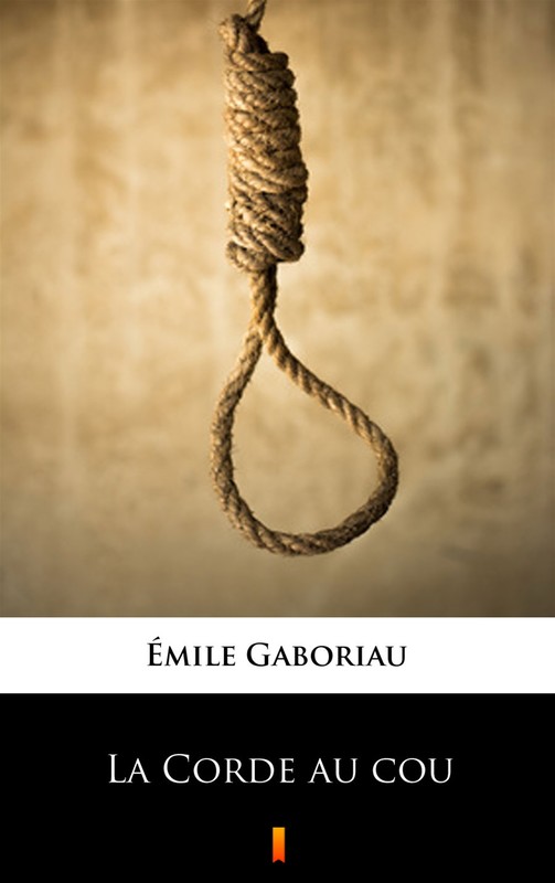 okładka La Corde au cou ebook | epub, mobi | Émile Gaboriau