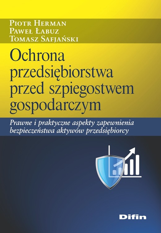 okładka Ochrona przedsiębiorstwa przed szpiegostwem gospodarczym. Prawne i praktyczne aspekty zapewnienia bezpieczeństwa aktywów przedsiębiorcy książka | Herman Piotr