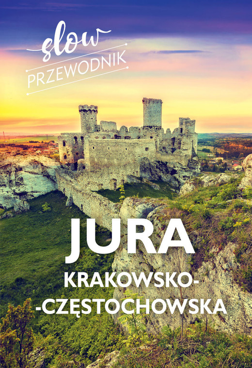 okładka Jura Krakowsko-Częstochowska. Slow przewodnik książka