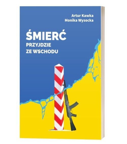 okładka Śmierć przyjdzie ze wschodu książka | Artur Kawka, Monika Wysocka