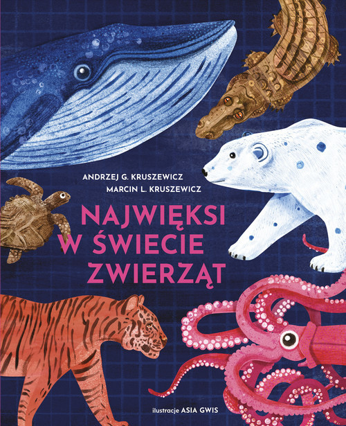 okładka Najwięksi w świecie zwierząt książka | Andrzej Kruszewicz